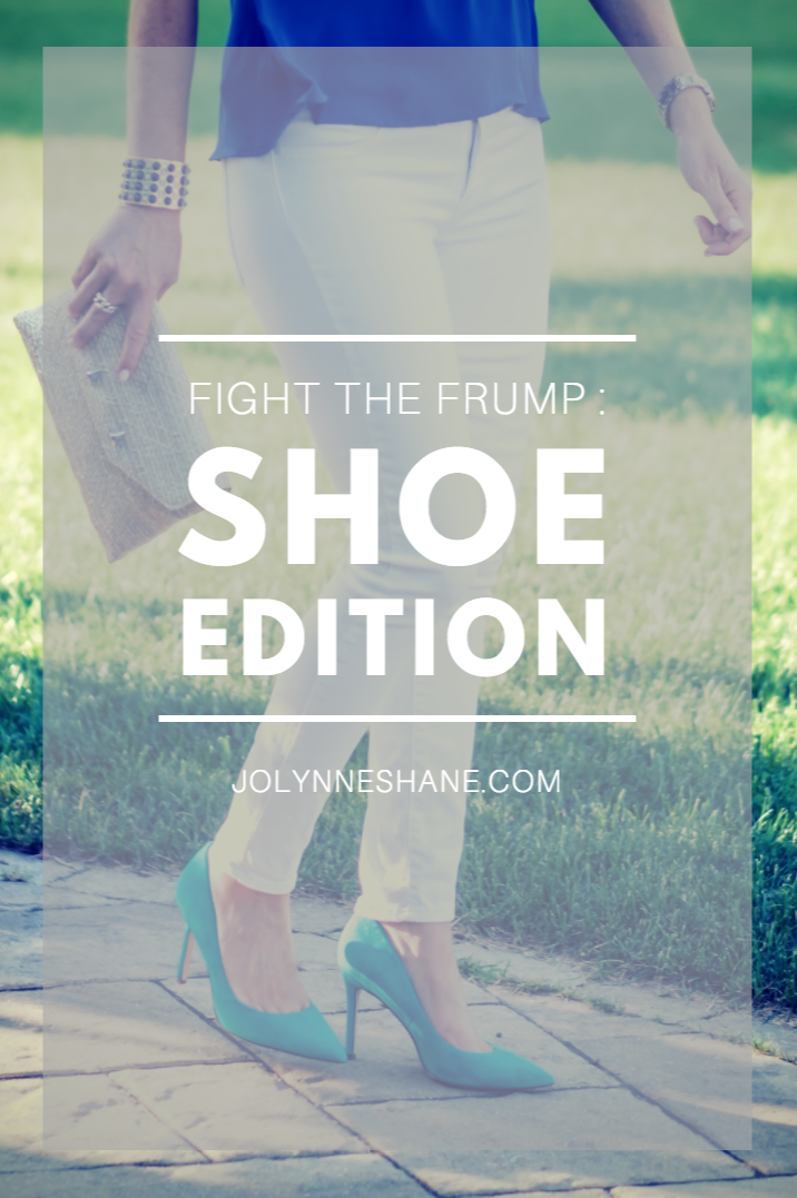 Fight the Frump: The Shoe Edition | Footwear mistakes you may be making and how to fix them.